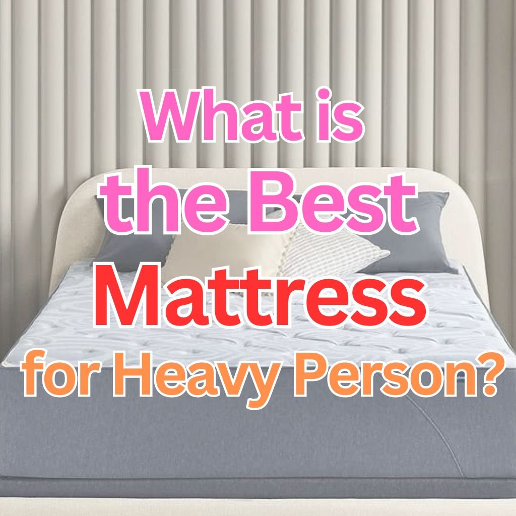 what is the best mattress for heavy person uk